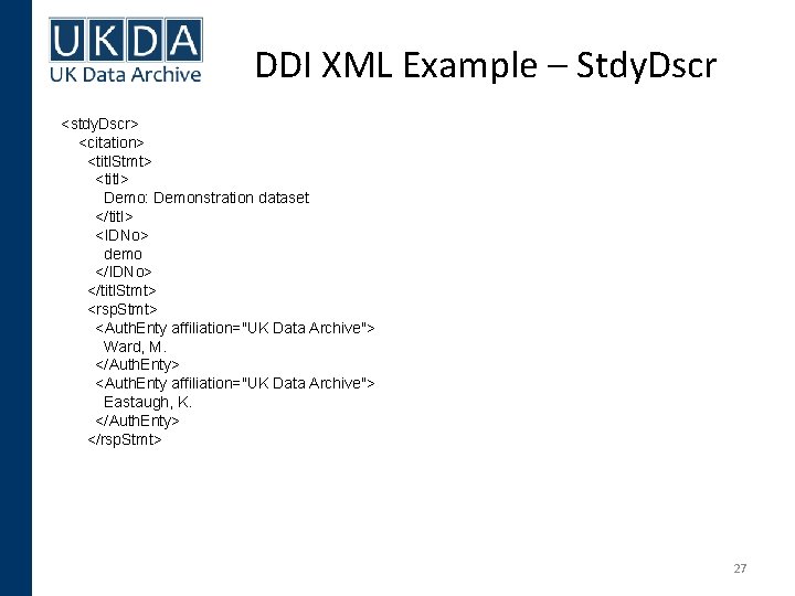DDI XML Example – Stdy. Dscr <stdy. Dscr> <citation> <titl. Stmt> <titl> Demo: Demonstration