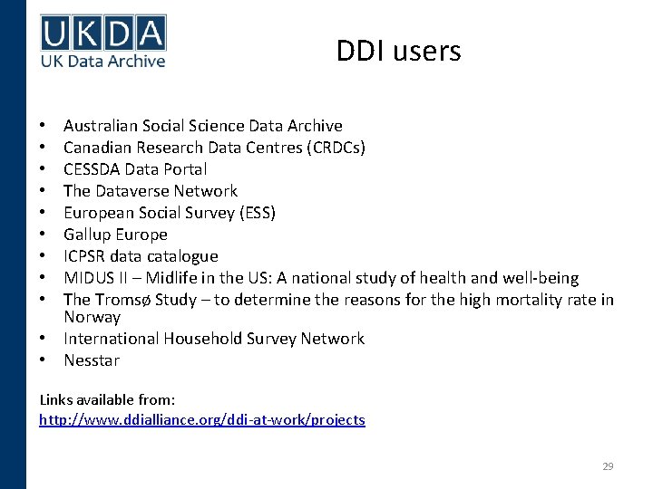 DDI users Australian Social Science Data Archive Canadian Research Data Centres (CRDCs) CESSDA Data