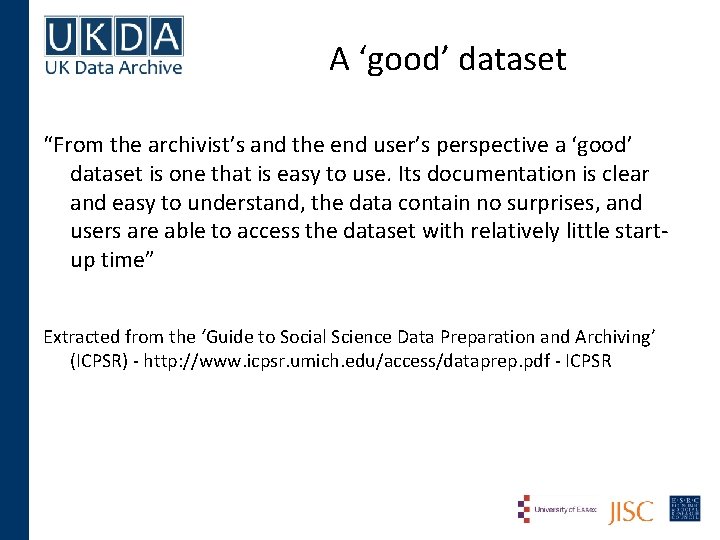 A ‘good’ dataset “From the archivist’s and the end user’s perspective a ‘good’ dataset