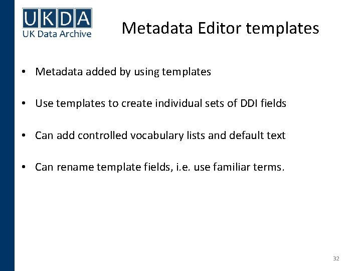 Metadata Editor templates • Metadata added by using templates • Use templates to create