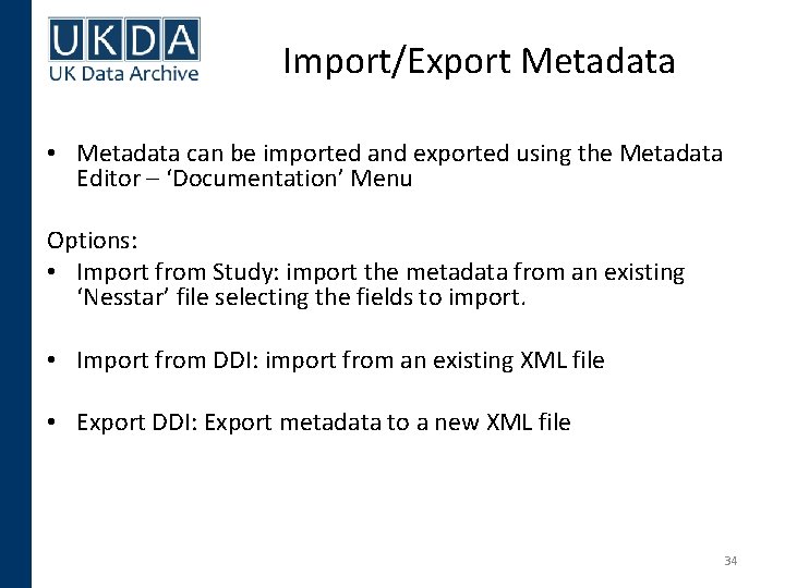 Import/Export Metadata • Metadata can be imported and exported using the Metadata Editor –