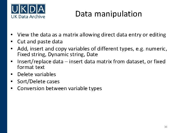 Data manipulation • View the data as a matrix allowing direct data entry or