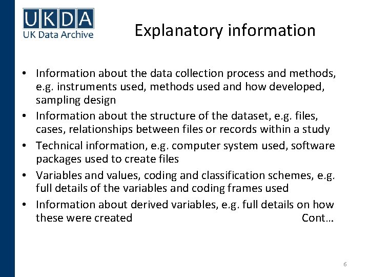 Explanatory information • Information about the data collection process and methods, e. g. instruments