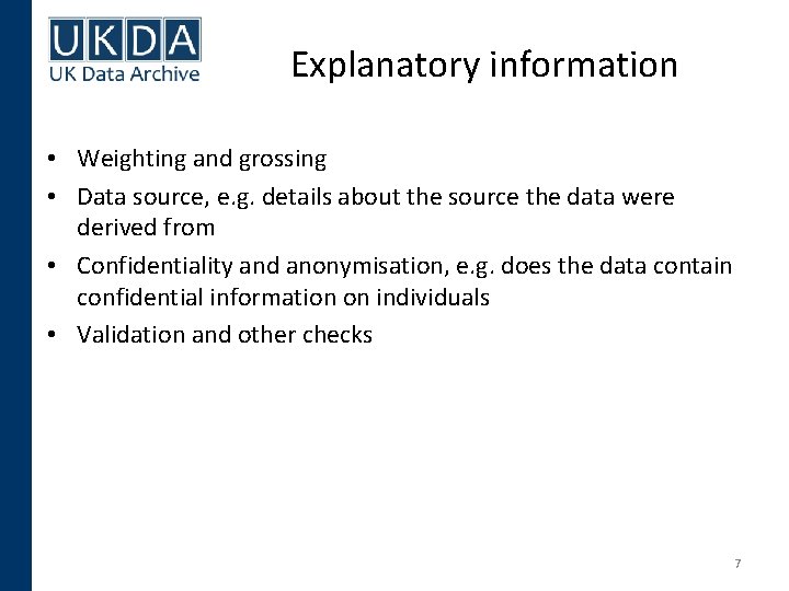 Explanatory information • Weighting and grossing • Data source, e. g. details about the