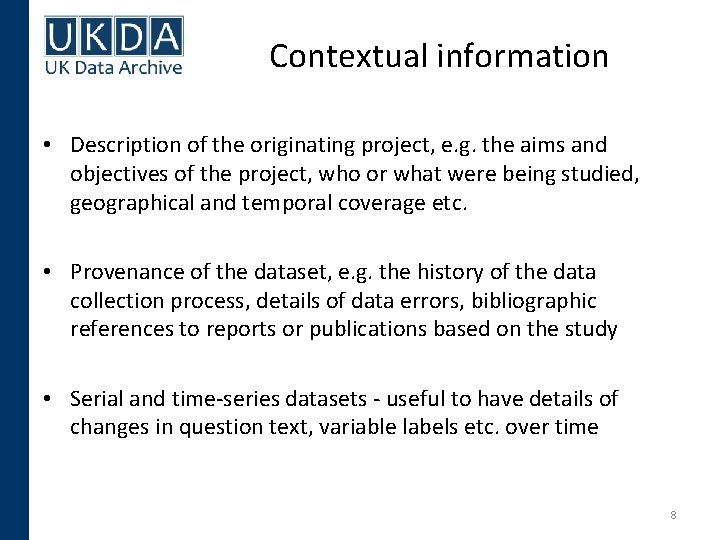 Contextual information • Description of the originating project, e. g. the aims and objectives