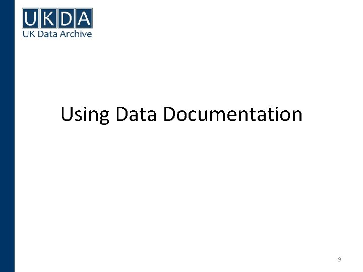 Using Data Documentation 9 