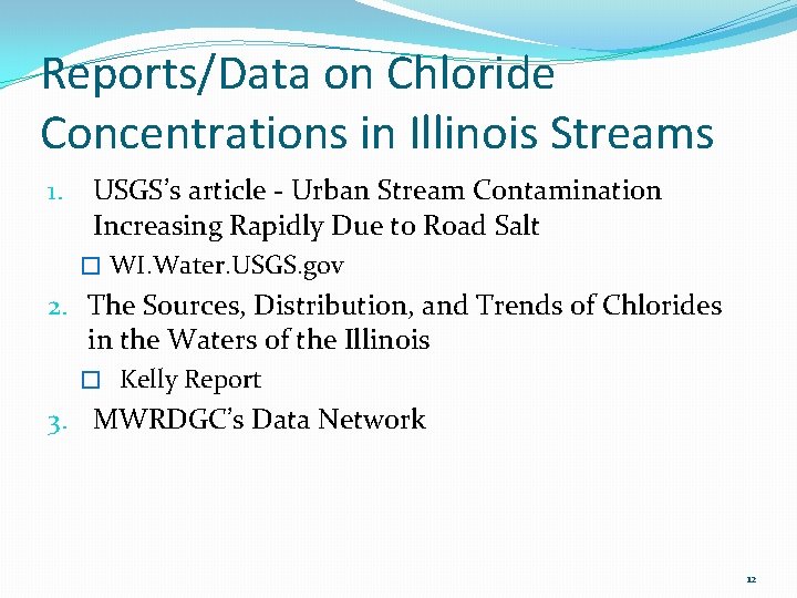 Reports/Data on Chloride Concentrations in Illinois Streams 1. USGS’s article - Urban Stream Contamination Reports/Data on Chloride Concentrations in Illinois Streams 1. USGS’s article - Urban Stream Contamination