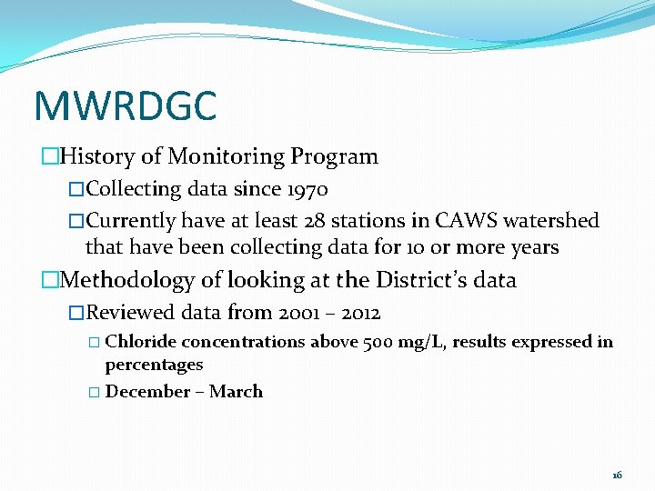 MWRDGC �History of Monitoring Program �Collecting data since 1970 �Currently have at least 28 MWRDGC �History of Monitoring Program �Collecting data since 1970 �Currently have at least 28