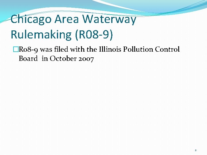 Chicago Area Waterway Rulemaking (R 08 -9) �R 08 -9 was filed with the Chicago Area Waterway Rulemaking (R 08 -9) �R 08 -9 was filed with the