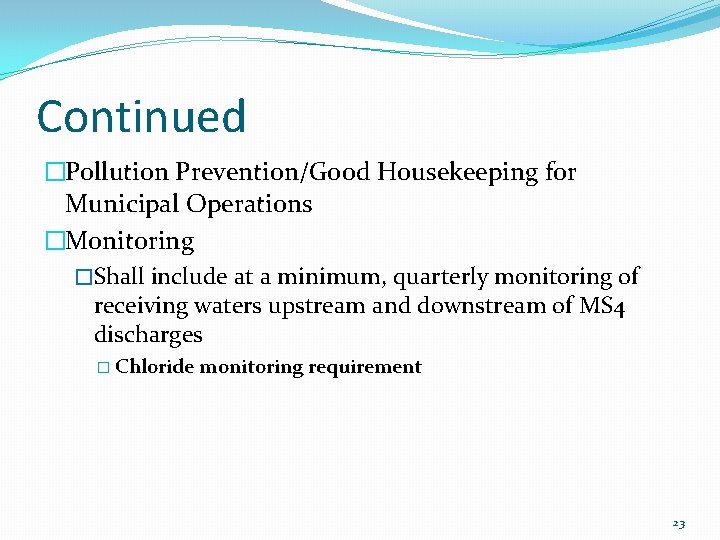 Continued �Pollution Prevention/Good Housekeeping for Municipal Operations �Monitoring �Shall include at a minimum, quarterly Continued �Pollution Prevention/Good Housekeeping for Municipal Operations �Monitoring �Shall include at a minimum, quarterly