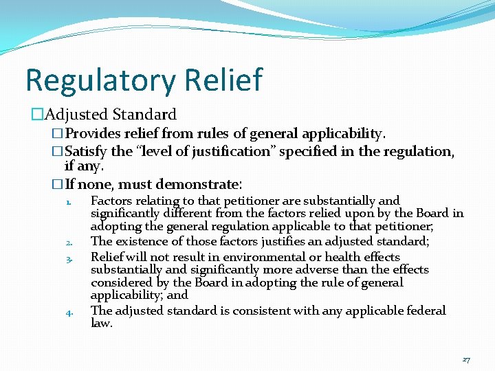 Regulatory Relief �Adjusted Standard �Provides relief from rules of general applicability. �Satisfy the “level Regulatory Relief �Adjusted Standard �Provides relief from rules of general applicability. �Satisfy the “level