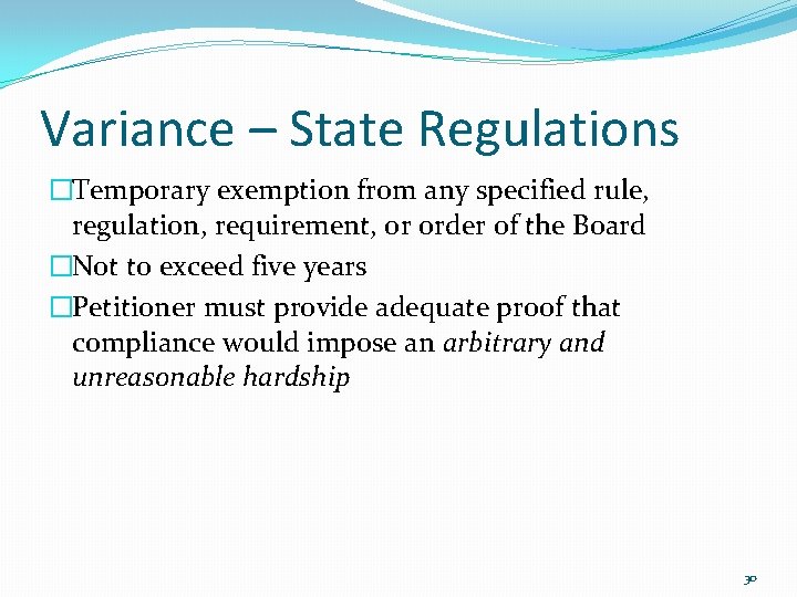 Variance – State Regulations �Temporary exemption from any specified rule, regulation, requirement, or order Variance – State Regulations �Temporary exemption from any specified rule, regulation, requirement, or order