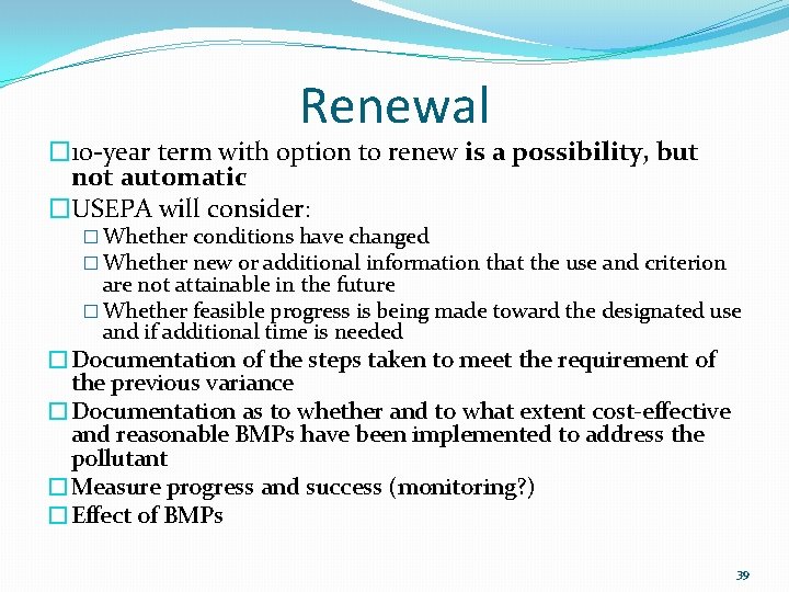 Renewal � 10 -year term with option to renew is a possibility, but not Renewal � 10 -year term with option to renew is a possibility, but not