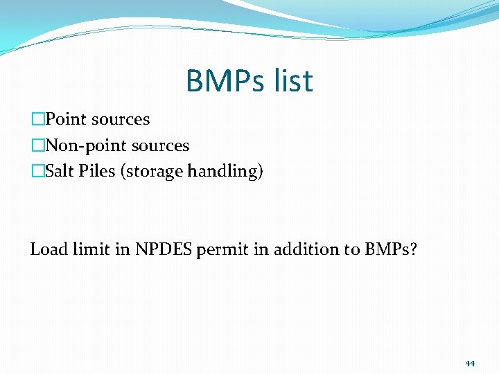 BMPs list �Point sources �Non-point sources �Salt Piles (storage handling) Load limit in NPDES BMPs list �Point sources �Non-point sources �Salt Piles (storage handling) Load limit in NPDES