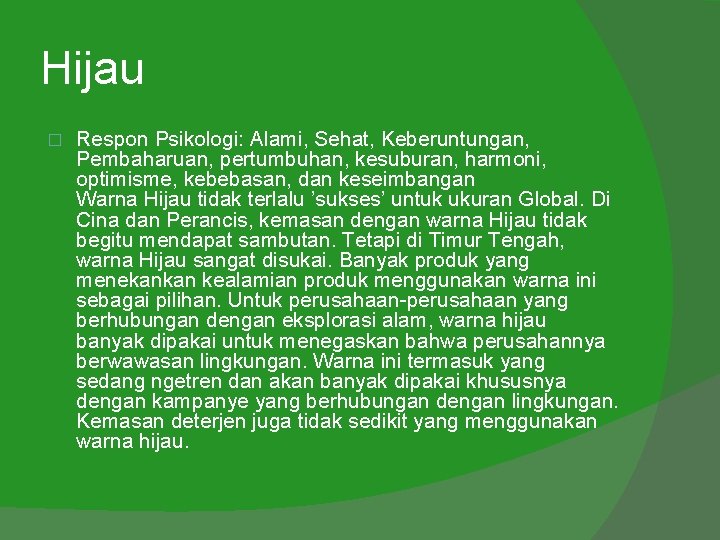 Hijau � Respon Psikologi: Alami, Sehat, Keberuntungan, Pembaharuan, pertumbuhan, kesuburan, harmoni, optimisme, kebebasan, dan