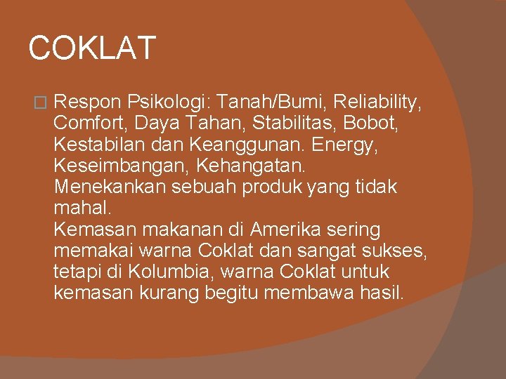 COKLAT � Respon Psikologi: Tanah/Bumi, Reliability, Comfort, Daya Tahan, Stabilitas, Bobot, Kestabilan dan Keanggunan.