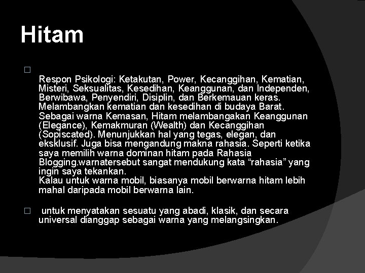 Hitam � � Respon Psikologi: Ketakutan, Power, Kecanggihan, Kematian, Misteri, Seksualitas, Kesedihan, Keanggunan, dan