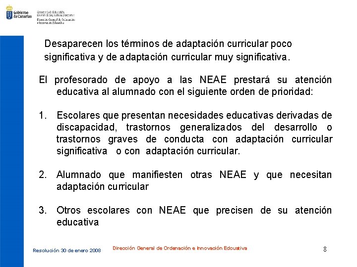 Desaparecen los términos de adaptación curricular poco significativa y de adaptación curricular muy significativa.