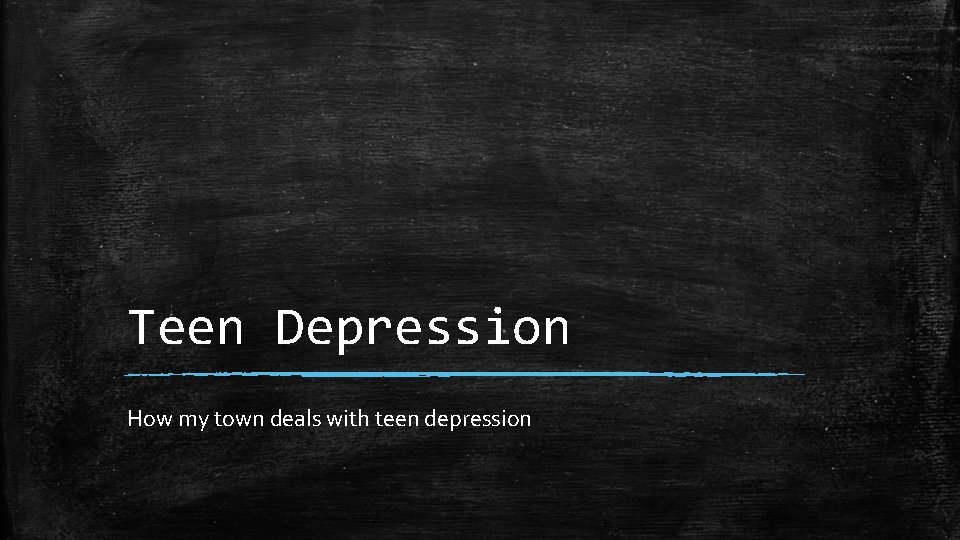 Teen Depression How my town deals with teen depression 