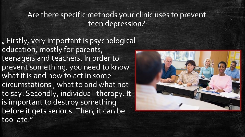 Are there specific methods your clinic uses to prevent teen depression? „ Firstly, very