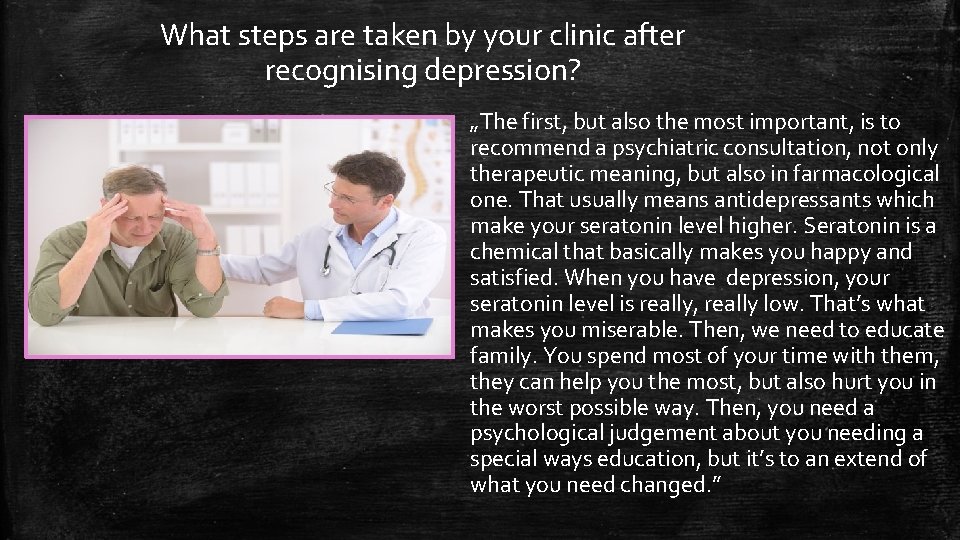 What steps are taken by your clinic after recognising depression? „The first, but also