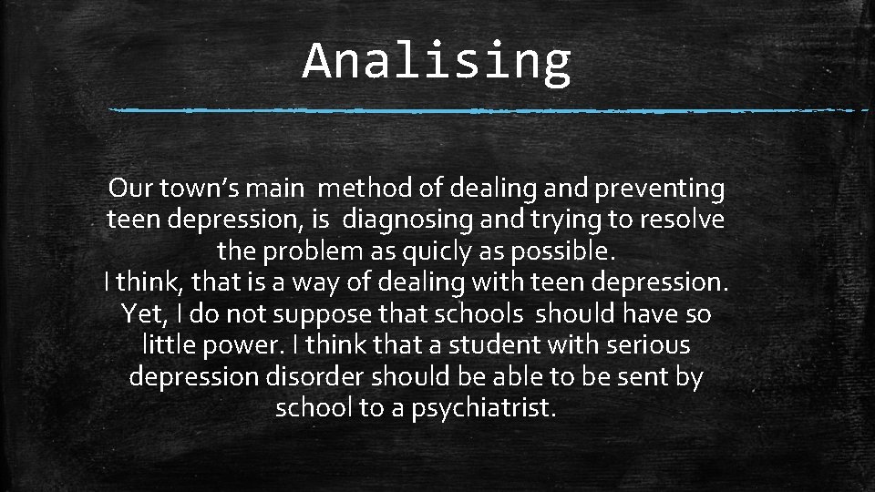 Analising Our town’s main method of dealing and preventing teen depression, is diagnosing and