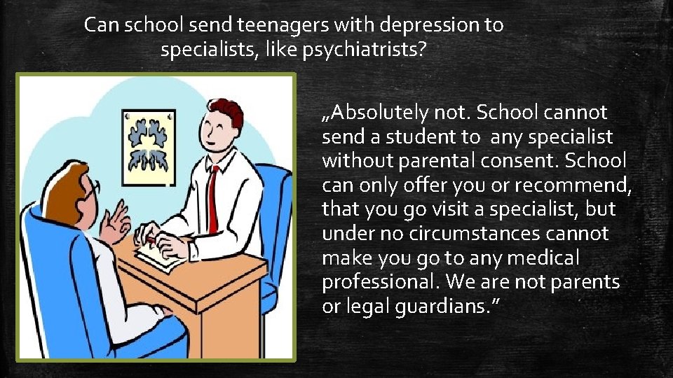 Can school send teenagers with depression to specialists, like psychiatrists? „Absolutely not. School cannot