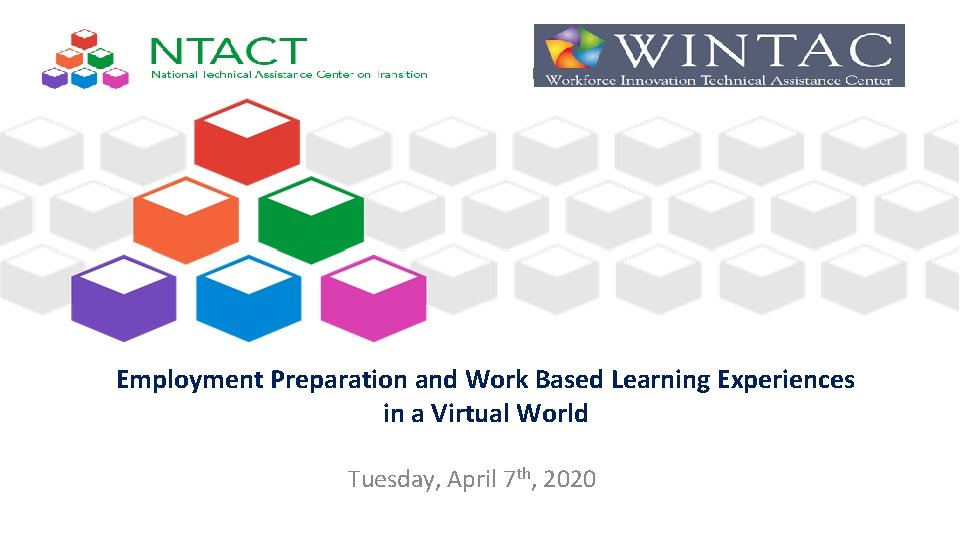 Employment Preparation and Work Based Learning Experiences in a Virtual World Tuesday, April 7