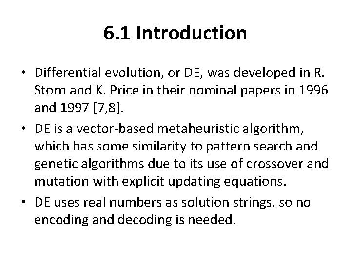 6. 1 Introduction • Differential evolution, or DE, was developed in R. Storn and