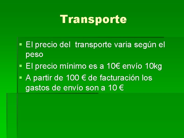 Transporte § El precio del transporte varia según el peso § El precio mínimo