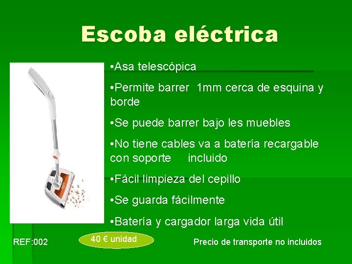 Escoba eléctrica • Asa telescópica • Permite barrer 1 mm cerca de esquina y