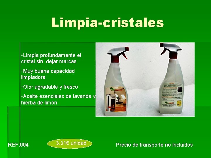 Limpia-cristales • Limpia profundamente el cristal sin dejar marcas • Muy buena capacidad limpiadora