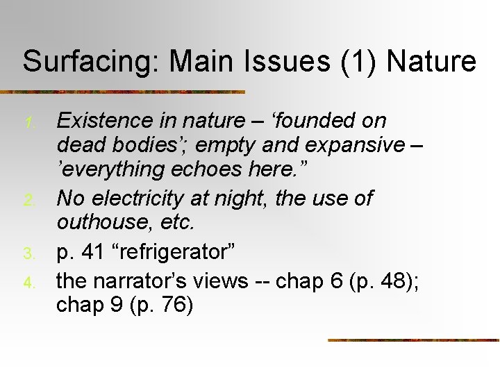 Surfacing: Main Issues (1) Nature 1. 2. 3. 4. Existence in nature – ‘founded