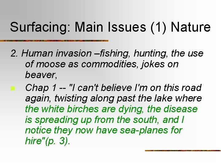 Surfacing: Main Issues (1) Nature 2. Human invasion –fishing, hunting, the use of moose
