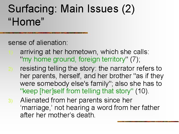 Surfacing: Main Issues (2) “Home” sense of alienation: 1) arriving at her hometown, which