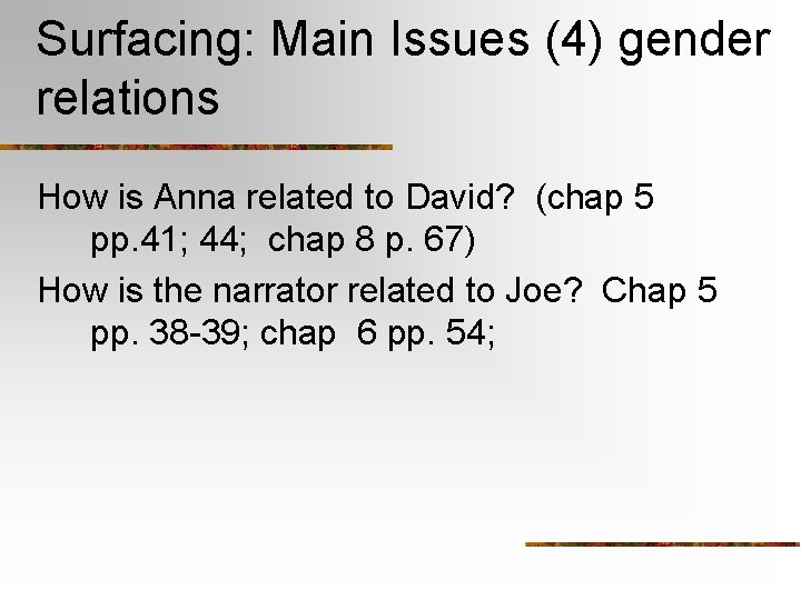 Surfacing: Main Issues (4) gender relations How is Anna related to David? (chap 5
