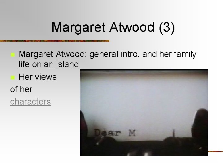 Margaret Atwood (3) Margaret Atwood: general intro. and her family life on an island