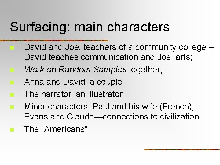 Surfacing: main characters n n n David and Joe, teachers of a community college