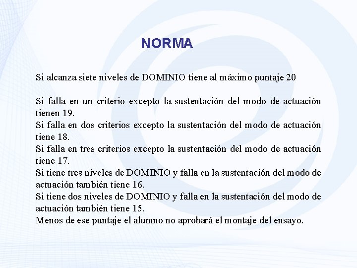 NORMA Si alcanza siete niveles de DOMINIO tiene al máximo puntaje 20 Si falla