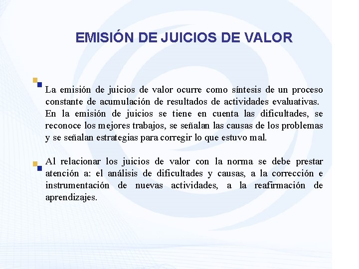 EMISIÓN DE JUICIOS DE VALOR La emisión de juicios de valor ocurre como síntesis