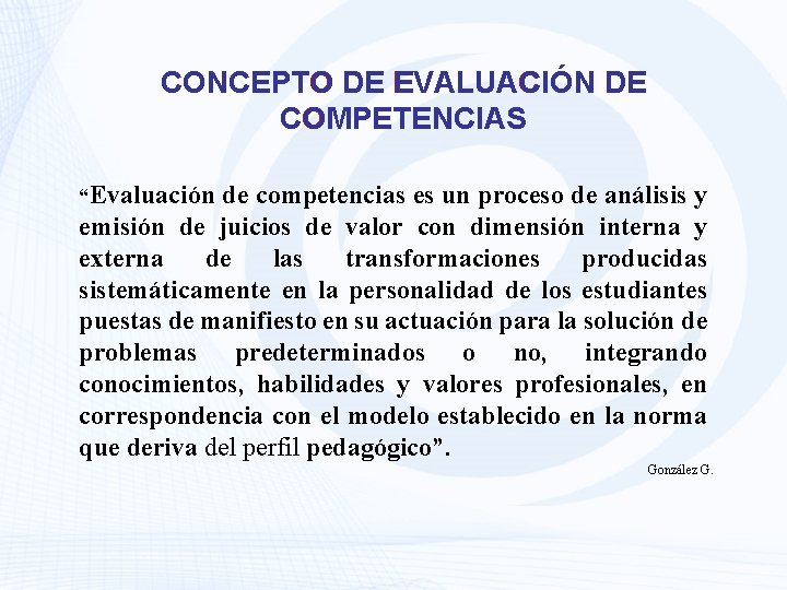 CONCEPTO DE EVALUACIÓN DE COMPETENCIAS “Evaluación de competencias es un proceso de análisis y