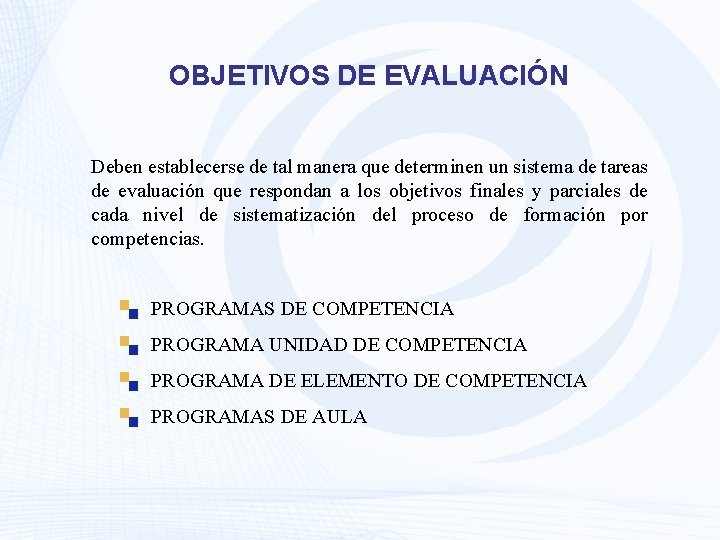 OBJETIVOS DE EVALUACIÓN Deben establecerse de tal manera que determinen un sistema de tareas