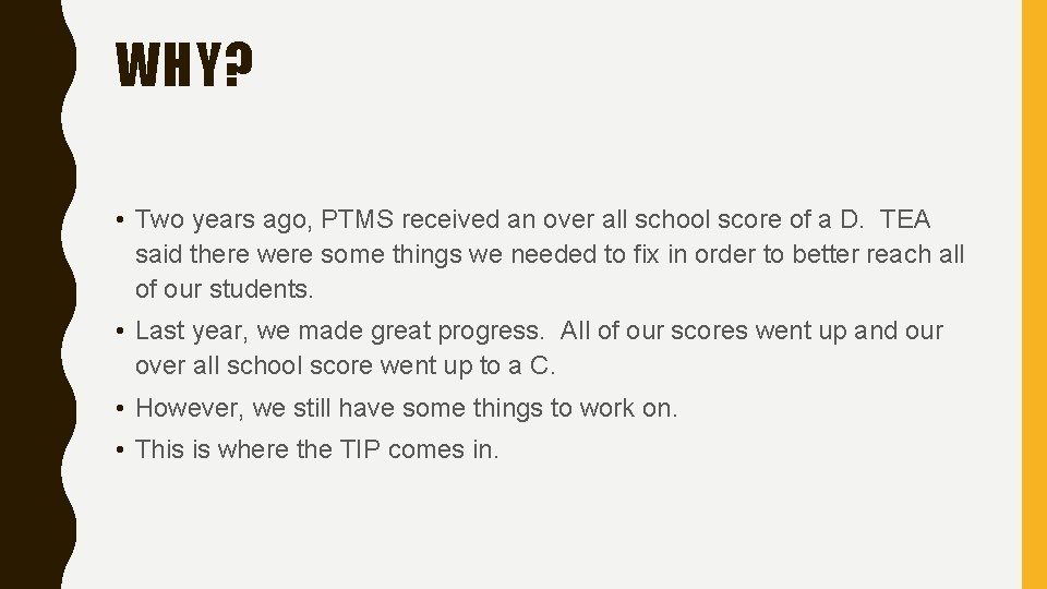 WHY? • Two years ago, PTMS received an over all school score of a