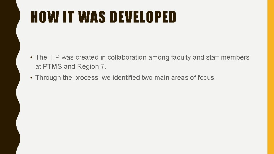 HOW IT WAS DEVELOPED • The TIP was created in collaboration among faculty and