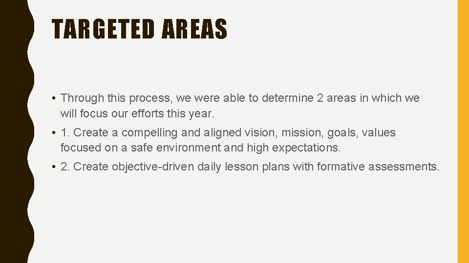 TARGETED AREAS • Through this process, we were able to determine 2 areas in