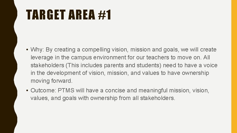 TARGET AREA #1 • Why: By creating a compelling vision, mission and goals, we