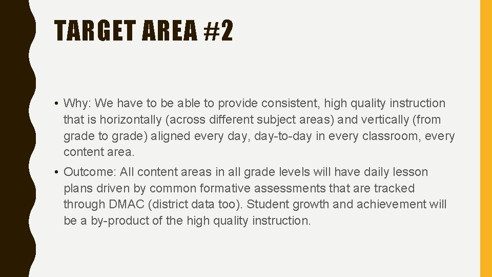 TARGET AREA #2 • Why: We have to be able to provide consistent, high