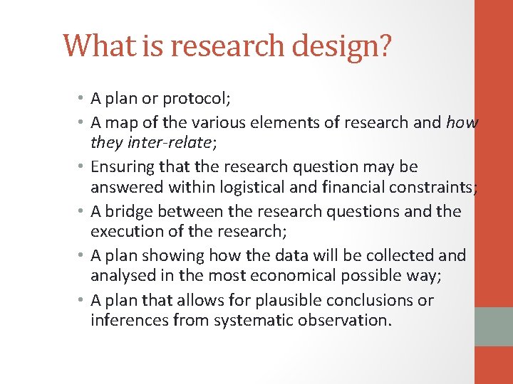 What is research design? • A plan or protocol; • A map of the