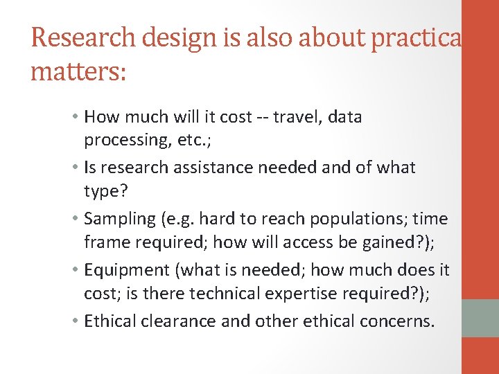 Research design is also about practical matters: • How much will it cost --