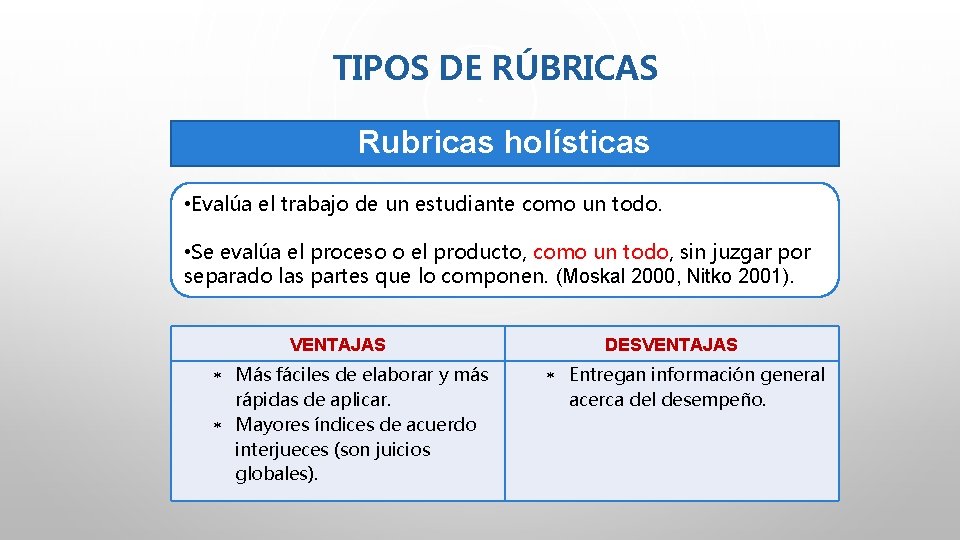 TIPOS DE RÚBRICAS Rubricas holísticas • Evalúa el trabajo de un estudiante como un